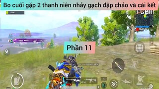 Bo Cuối gặp hai thanh niên nhảy gạ đập chảo và cái kết phần 11