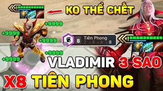 TRÂU PHÁT KHÓC VỚI VLADIMIR 3 SAO + X8 TIÊN PHONG _ CẢ TEAM ĐỊCH ĐÁNH MÃI KHÔNG CHẾT LÀ CÓ THẬT