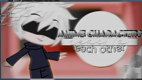 anime characters react to each other !¡ gojo satoru (jujutsu kaisen) !¡ 1/8