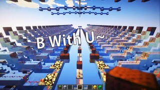 [Chơi Nhạc Bằng Minecraft] "Đồng Hành Cùng Bạn ~ B With U~