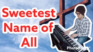 Sweetest Name of All-PianoArr.Trician-PianoCoversPPIA