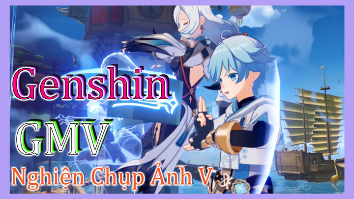 [Genshin, GMV]Nghiện Chụp Ảnh V