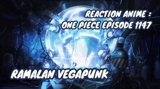 REACTION ANIME : ONE PIECE EPISODE 1147 || Ramalan Vegapunk