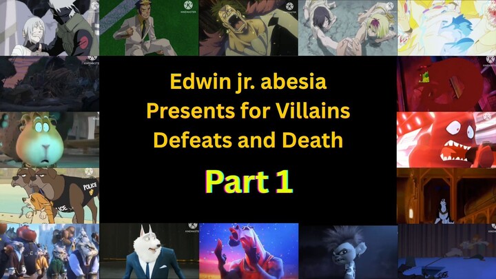 Edwin jr. abesia Presents for Villains Defeats and Death (Part 1)