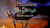 Waytelem Neytiriyä - The song from Neytiri from "Avatar 2 - The way of water" [Reupload]