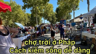 BÍ MẬT BÊN TRONG CHỢ TRỜI Ở PHÁP | NGHỀ DỄ KIẾM SỐNG Ở PHÁP | CUỘC SỐNG PHÁP