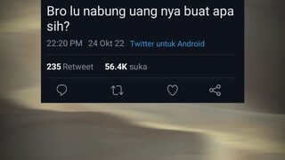 Bro lu nabung buay apa sih??