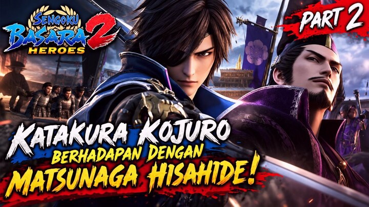 Katakura Kojuro: Berhadapan dengan Matsunaga Hisahide! | BASARA 2 Heroes Part 2