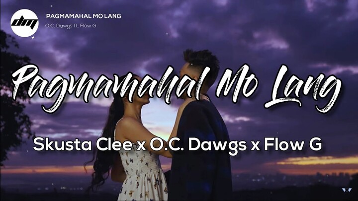 Skusta Clee, O.C. Dawgs & Flow G - Pagmamahal Mo Lang  (Lyrics) | New Song 2022