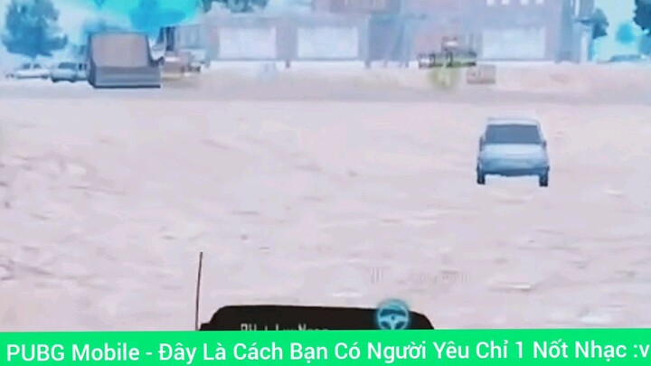 Đây là cách bạn có người yêu chỉ trong 1 nốt nhạc Game Pupg