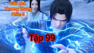 Đấu phá thương khung phần 5 tập 99 thuyết minh ( giọng chuẩn)