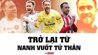 Christian Eriksen | Trở lại từ NANH VUỐT TỬ THẦN