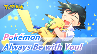 [Pokémon] I Wanna Always Be with You, Pikachu!