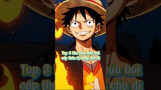 Top 3 kho báu, bảo bối cấp thần bị Luffy cho đi