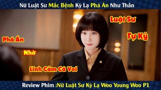 Review Phim: Nữ Luật Sư Phá Án Như Thần Nhờ Linh Cảm Cá Voi  | Nữ Luật Sư Kỳ Lạ P1
