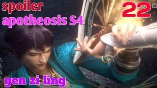 Spoiler Apotheosis S4 Part 22 : Gen Zi Ling