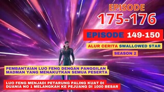 Alur Cerita Swallowed Star Season 2 Episode 149-150 | 175-176