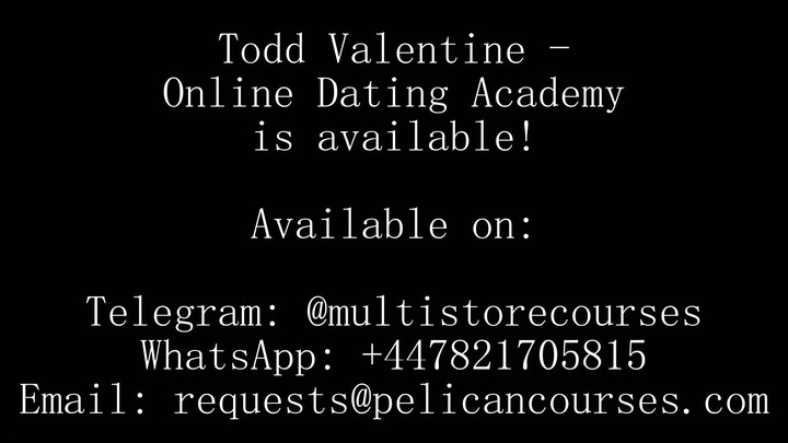 Todd Valentine - Online Dating Academy (Complete)