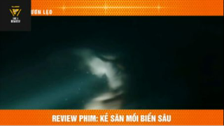 REVIEW PHIM : Kẻ săn mồi biển sâu (p1) #rvphimkhoahoc