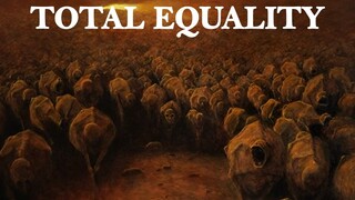 The Nightmare of Total Equality - A Warning to The World