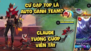 MLBB | CLAUDE TƯỚNG CƯỚP VIỄN TÂY: 11 PHÚT 16 MẠNG! CỨ GẶP PLAYER TOP LÀ MỠ AUTO GÁNH TEAM?!