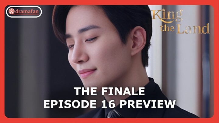 The Finale King The Land Episode 16 Pre-Release & Spoiler [ENG SUB]