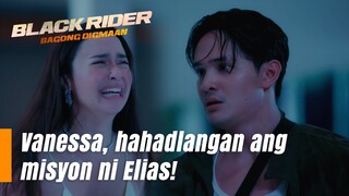 Vanessa, hahadlangan ang misyon ni Elias! (Episode 168) | Black Rider