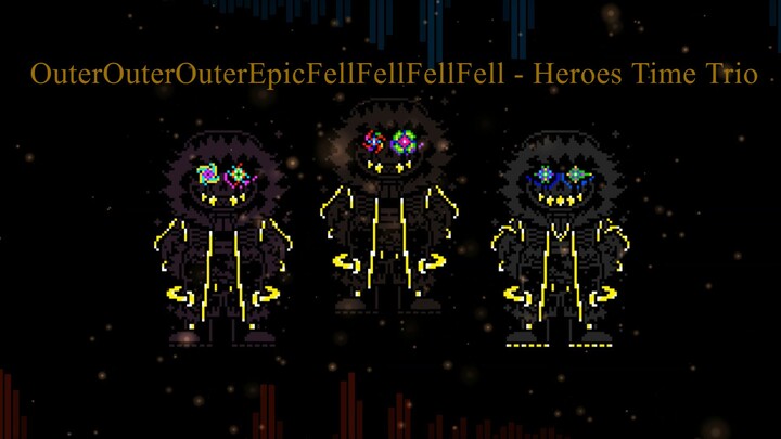 [OuterOuterOuterEpicFellFellFellFell!Heroes Time Trio]