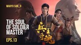 The soul of soldier master Eps.13