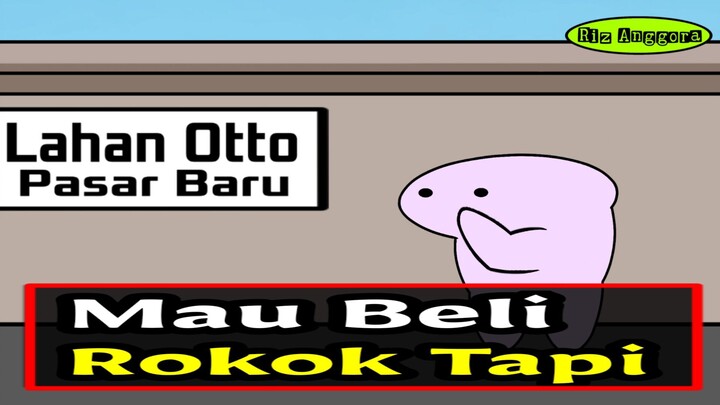 MAU BELI ROKOK TAPI !!