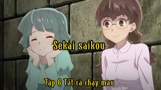 Sekai saikou_Tập 6 Tất cả chạy mau