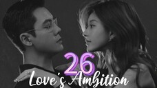 Love's Ambition ep.26 (Eng sub)