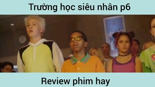 Trường học siêu nhân p6