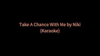 Take A Chance With Me by Niki (Karaoke 🎤)