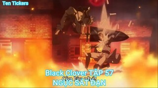 Black Clover TẬP 57-NGỤC SÁT ĐẠN