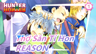 [Thợ Săn Tí Hon] Bạn bè x Hành trình|Tình bạn|Killua x Gon - 'REASON'_1