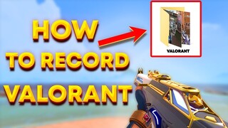 How to RECORD Valorant Gameplay (The Best Instrument)