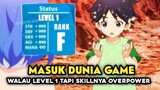 Awalnya MC Masuk Dunia Game Dengan Level 1 Tiba" Jadi Overpower