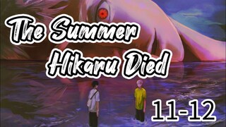 Hikaru ga Shinda Natsu [TheSummerHikaruDied] Episode 11 to 12