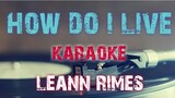 HOW DO I LIVE - LEANN RIMES (KARAOKE VERSION)