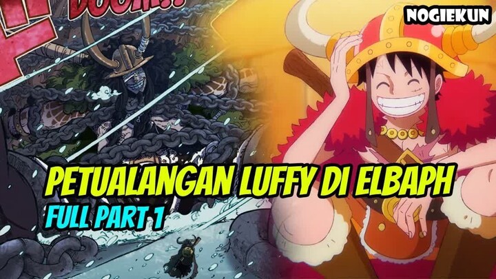 PETUALANGAN LUFFY DAN BAJAK LAUT TOPI JERAMI DI ELBAPH  -  PART 1