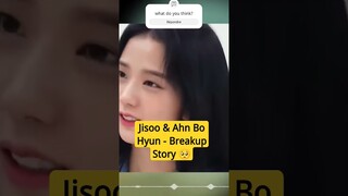 Jisoo & Ahn Bo Hyun - Breakup Story! 😑