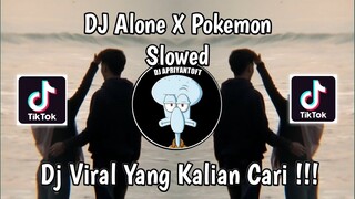 DJ ALONE X POKEMON SLOWED VIRAL TIK TOK TERBARU 2024 YANG KALIAN CARI !