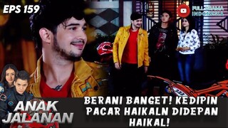 BERANI BANGET! KEDIPIN PACAR HAIKALN DIDEPAN HAIKAL! - ANAK JALANAN EPS 159