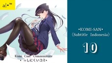 KOMI-SAN|Eps.10 (SUB INDO)720p