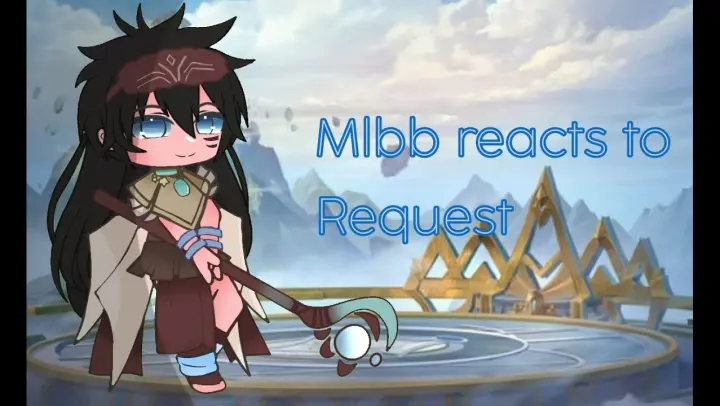 Mlbb react to request || gacha club || 𝗽𝗹𝗲𝗮𝘀𝗲 𝗿𝗲𝗮𝗱 𝘁𝗵𝗲 𝗱𝗲𝘀𝗰𝗿𝗶𝗽𝘁𝗶𝗼𝗻.