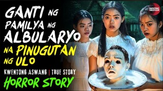 GANTI NG PAMILYA NG ALBULARYONG PINUGUTAN NG ULO | Kwentong Aswang | True Story | 11/15/2024 🎬