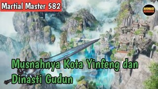 Martial Master 582 ‼️Musnahnya Kota Yinfeng dan Dinasti Gudun Di Serbu iblis Alien