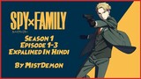 Spy x Family Season 1 Episode 1-3 in Hindi | Explained by MistDemonᴴᴰ