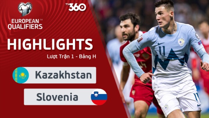 Highlights Kazakhstan vs Slovenia: Lượt Trận 1 - Bảng H
